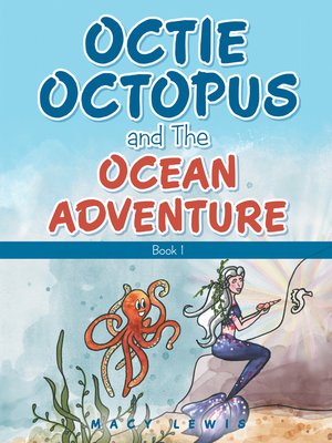 cover image of Octie Octopus and the Ocean Adventure